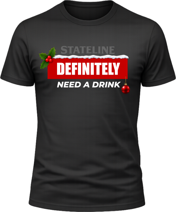 Stateline Christmas Definitely Need a Drink Black T-Shirt